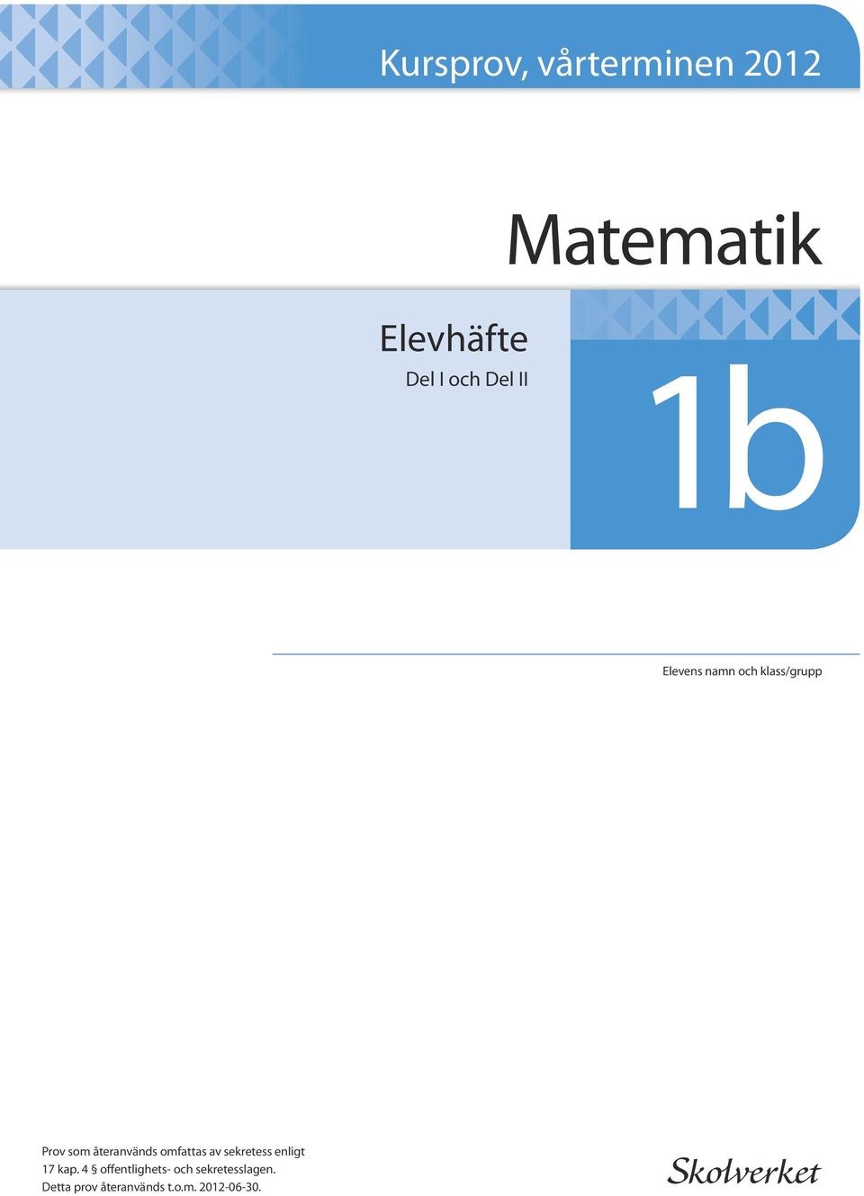 återanvänds omfattas av sekretess enligt 17 kap.