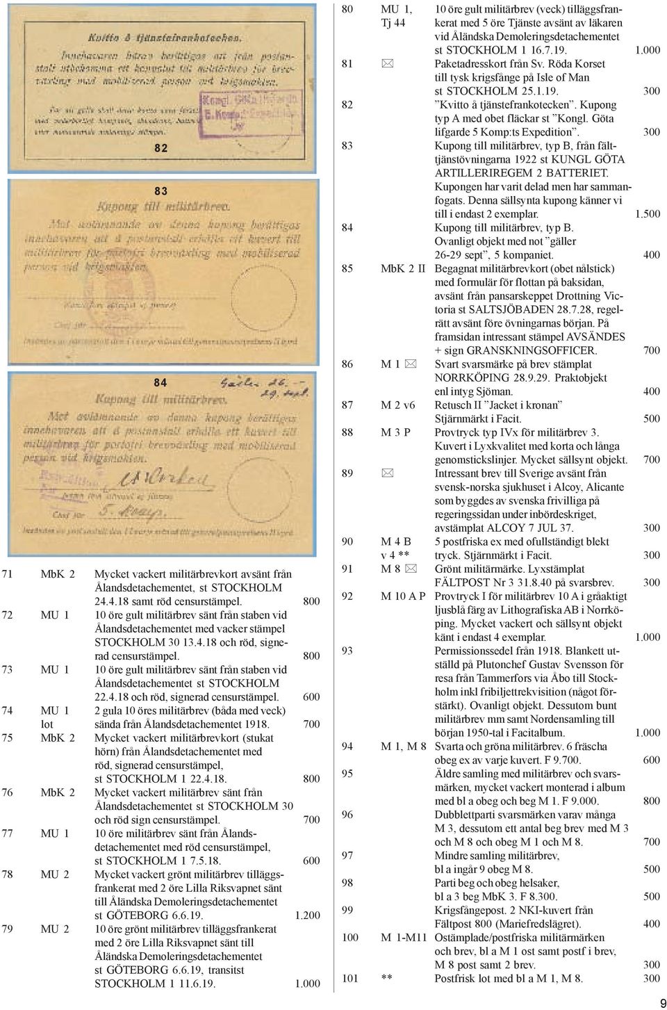 800 73 MU 1 10 öre gult militärbrev sänt från staben vid Ålandsdetachementet st STOCKHOLM 22.4.18 och röd, signerad censurstämpel.