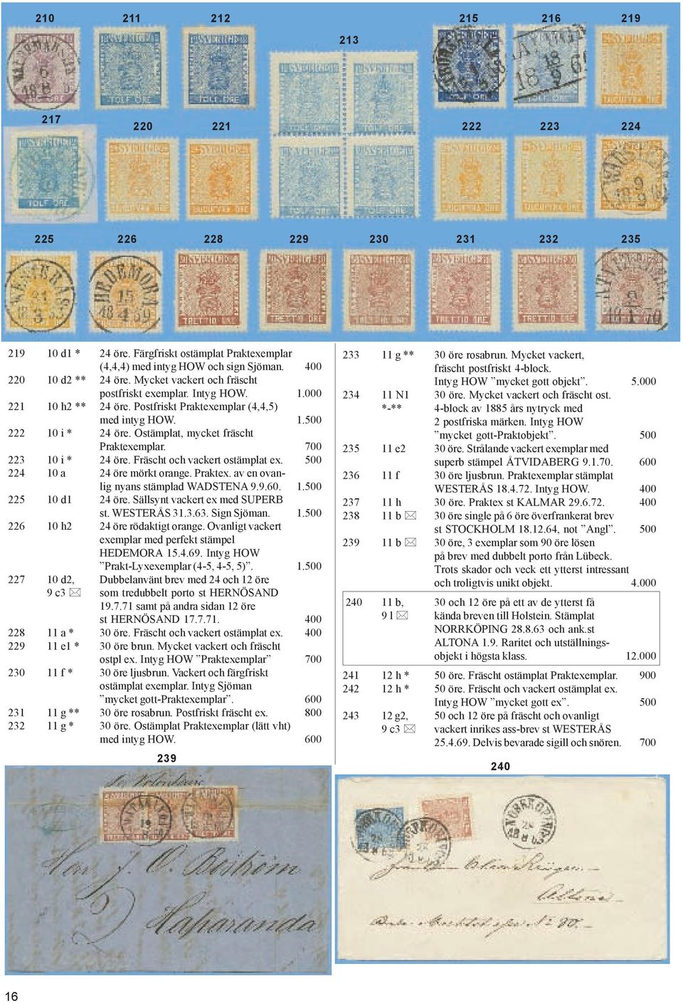 Ostämplat, mycket fräscht Praktexemplar. 700 223 10 i * 24 öre. Fräscht och vackert ostämplat ex. 500 224 10 a 24 öre mörkt orange. Praktex. av en ovanlig nyans stämplad WADSTENA 9.9.60. 1.500 225 10 d1 24 öre.