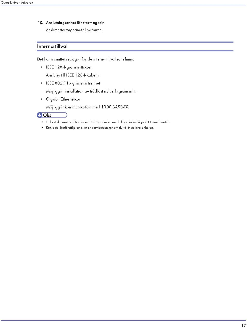 IEEE 802.11b gränssnittsenhet Möjliggör installation av trådlöst nätverksgränssnitt.