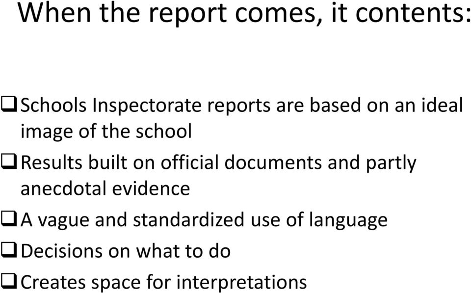 documents and partly anecdotal evidence A vague and standardized