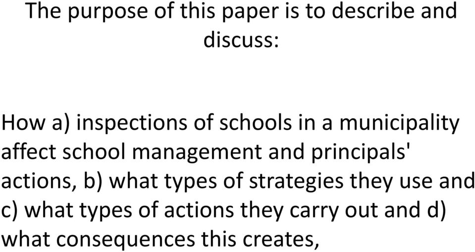 and principals' actions, b) what types of strategies they use and