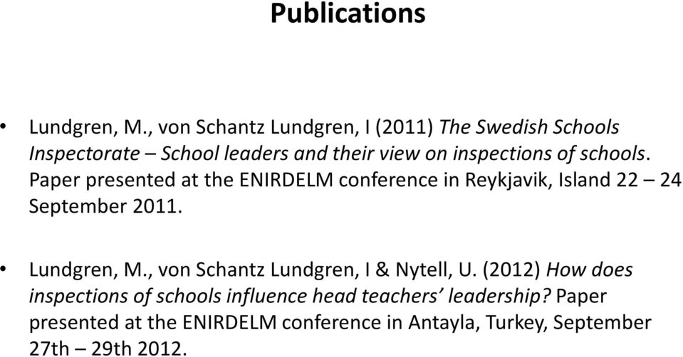 of schools. Paper presented at the ENIRDELM conference in Reykjavik, Island 22 24 September 2011. Lundgren, M.