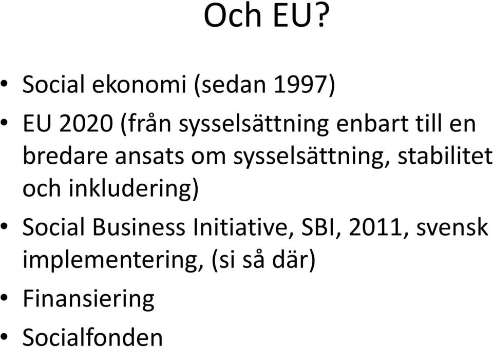 enbart till en bredare ansats om sysselsättning, stabilitet