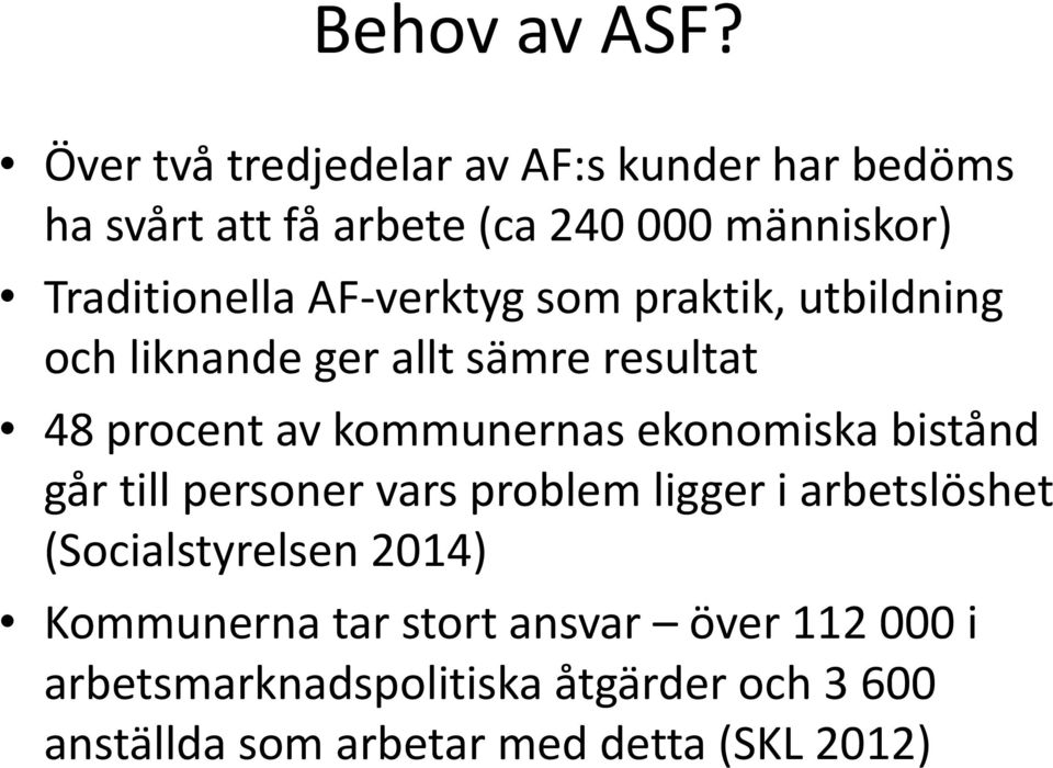 AF-verktyg som praktik, utbildning och liknande ger allt sämre resultat 48 procent av kommunernas ekonomiska