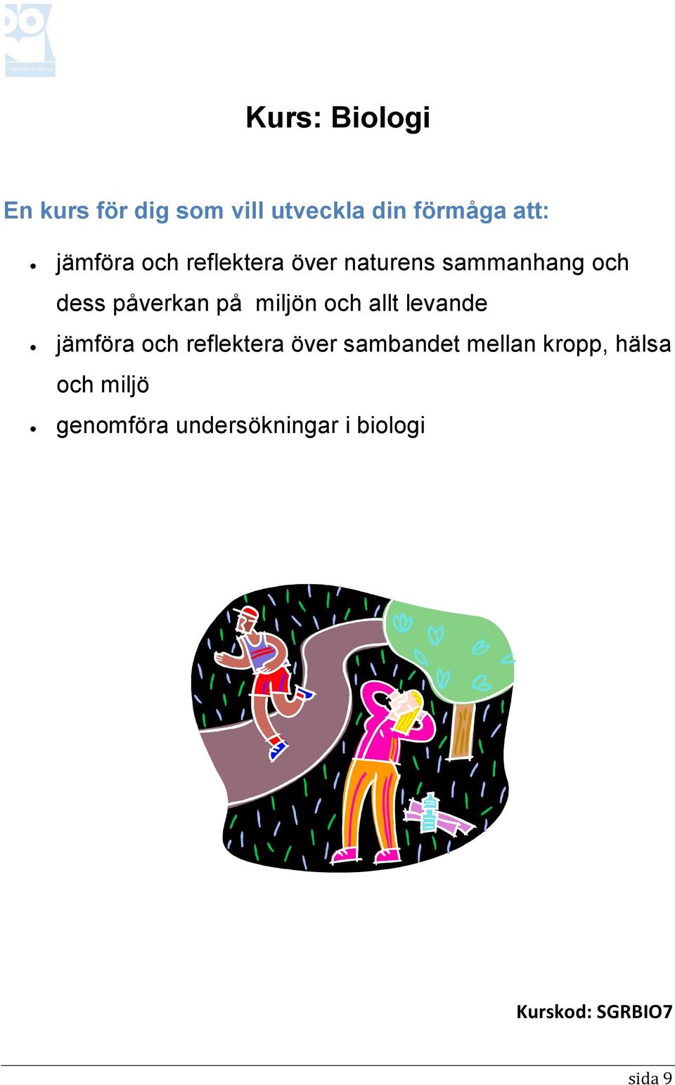 jämföra och reflektera över sambandet mellan kropp, hälsa