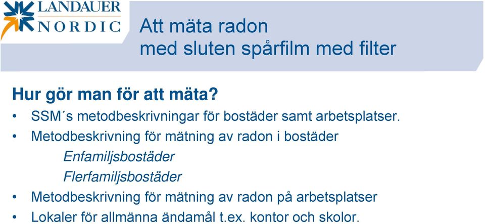 Metodbeskrivning för mätning av radon i bostäder Enfamiljsbostäder