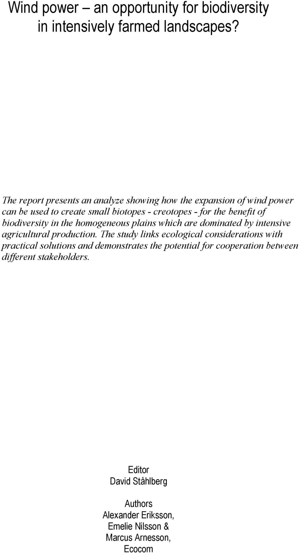 of biodiversity in the homogeneous plains which are dominated by intensive agricultural production.