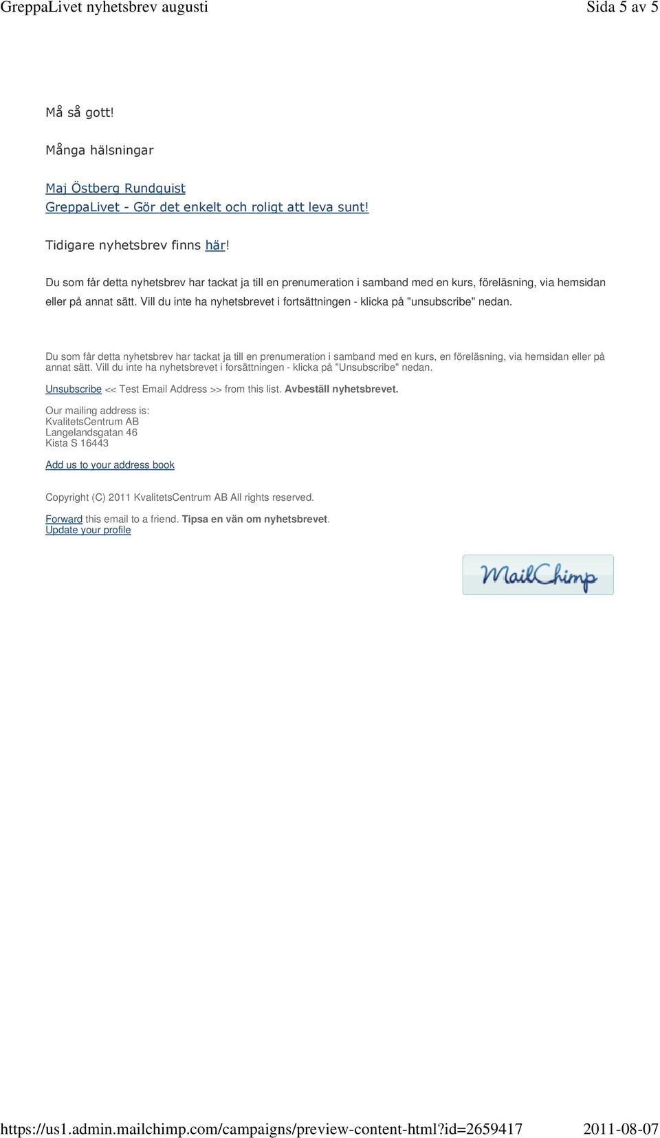 Vill du inte ha nyhetsbrevet i fortsättningen - klicka på "unsubscribe" nedan.