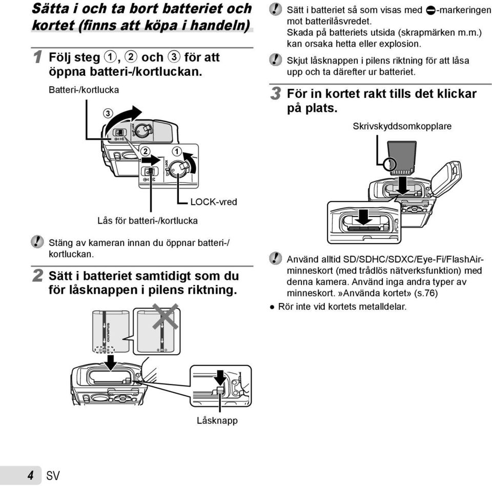 Skjut låsknappen i pilens riktning för att låsa upp och ta därefter ur batteriet. 3 För in kortet rakt tills det klickar på plats.