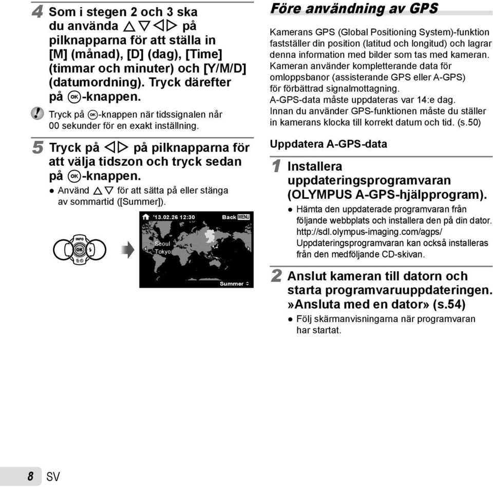 Använd FG för att sätta på eller stänga av sommartid ([Summer]). 13.02.