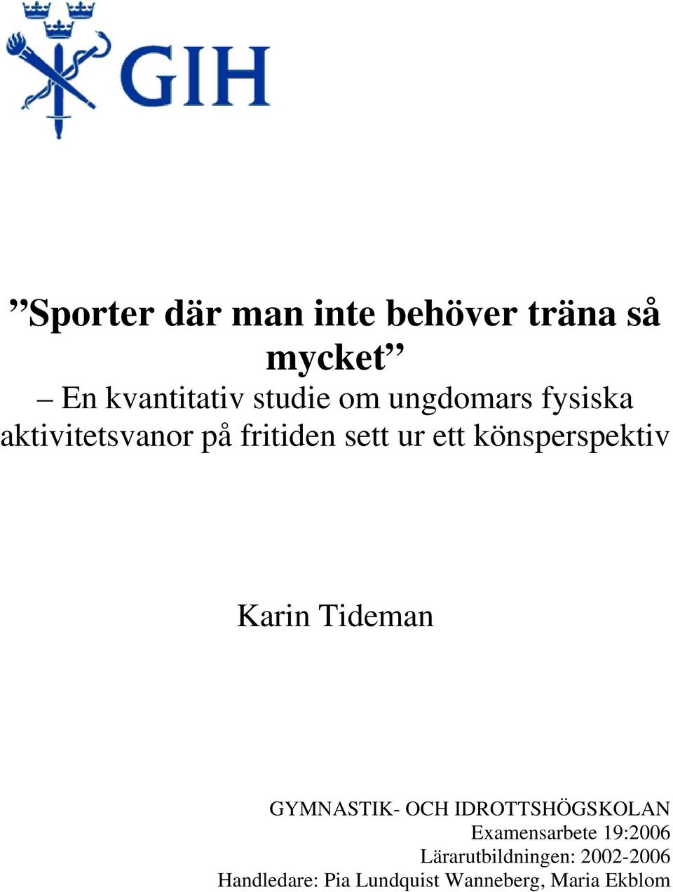 Karin Tideman GYMNASTIK- OCH IDROTTSHÖGSKOLAN Examensarbete 19:2006