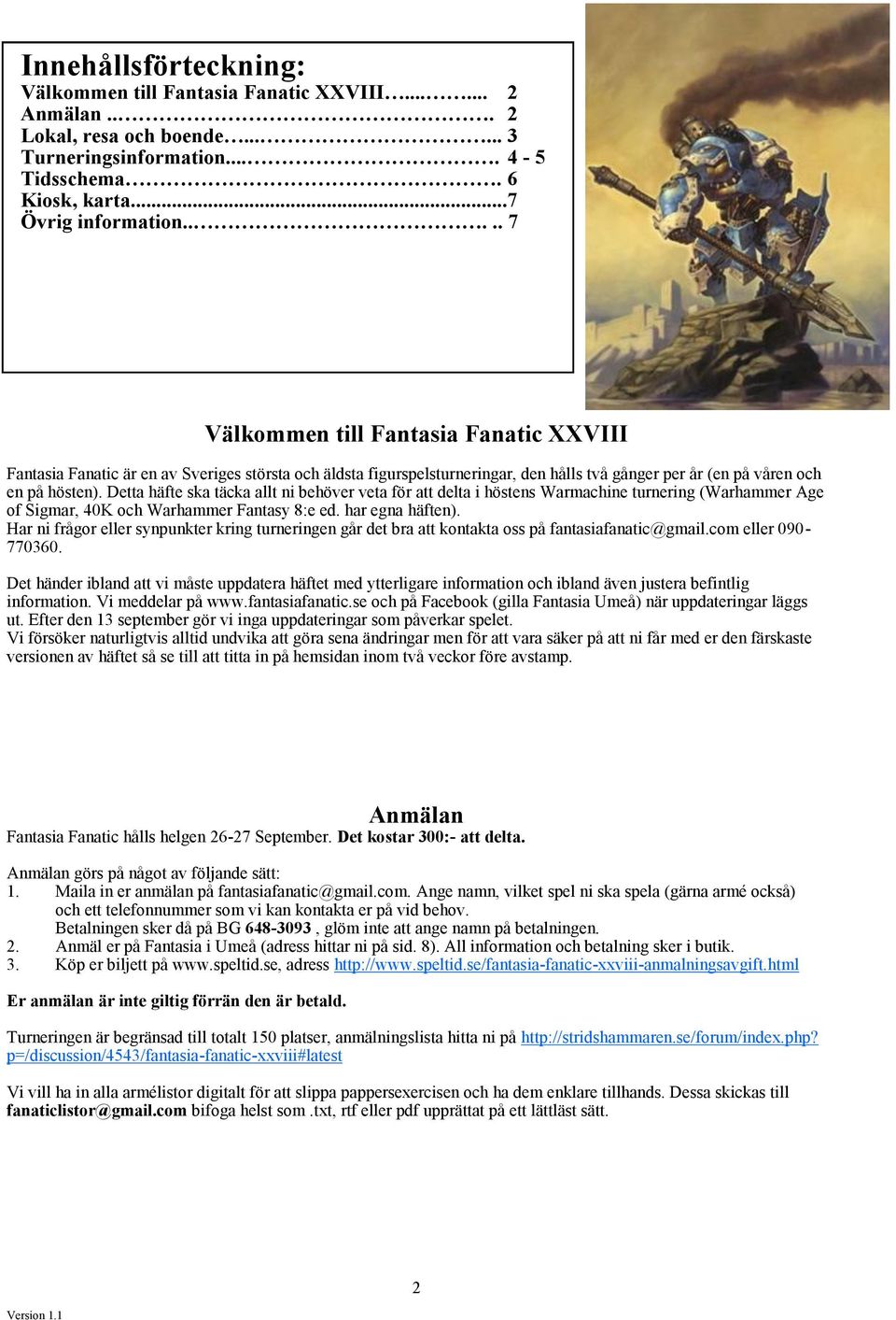 Detta häfte ska täcka allt ni behöver veta för att delta i höstens Warmachine turnering (Warhammer Age of Sigmar, 40K och Warhammer Fantasy 8:e ed. har egna häften).