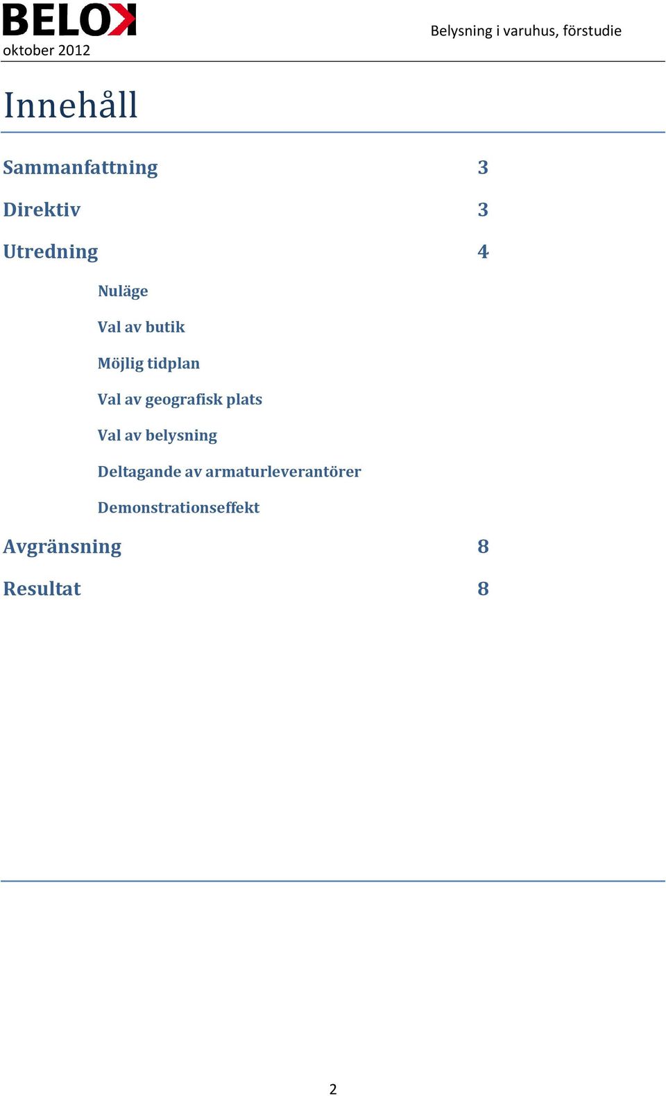 geografisk plats Val av belysning Deltagande av