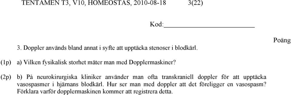 a) Vilken fysikalisk storhet mäter man med Dopplermaskiner?