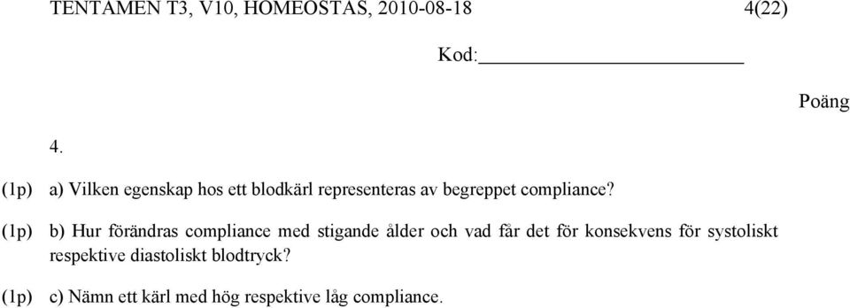 b) Hur förändras compliance med stigande ålder och vad får det för