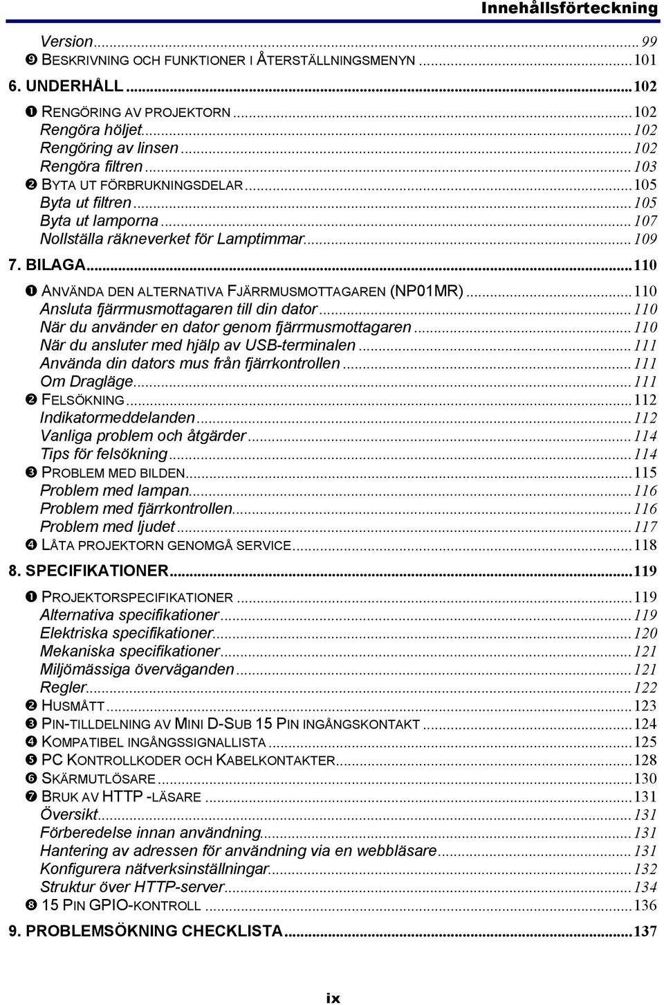 ..110 Ansluta fjärrmusmottagaren till din dator...110 När du använder en dator genom fjärrmusmottagaren...110 När du ansluter med hjälp av USB-terminalen.