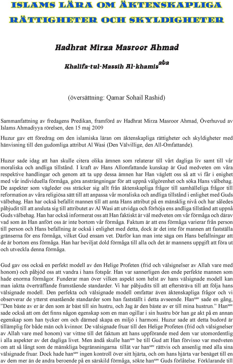 hänvisning till den gudomliga attribut Al Wasi (Den Välvillige, den All-Omfattande).