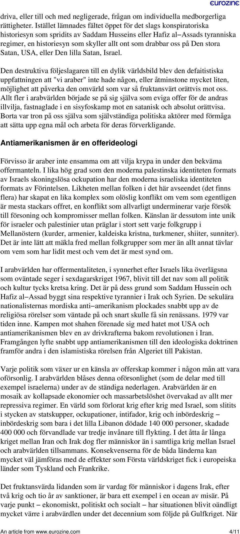 på Den stora Satan, USA, eller Den lilla Satan, Israel.