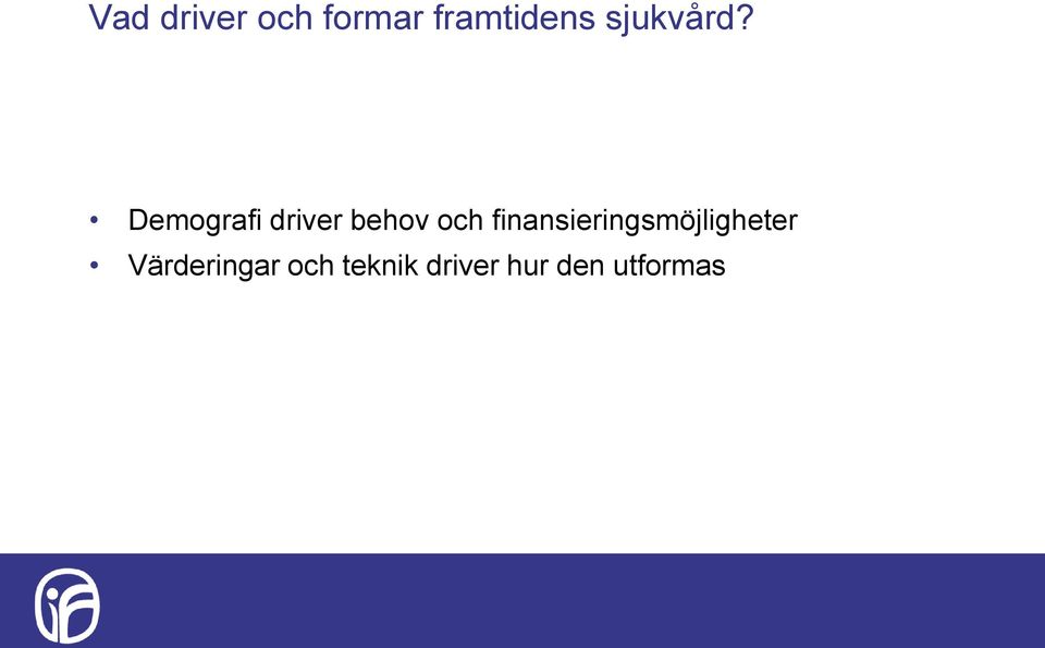 Demografi driver behov och