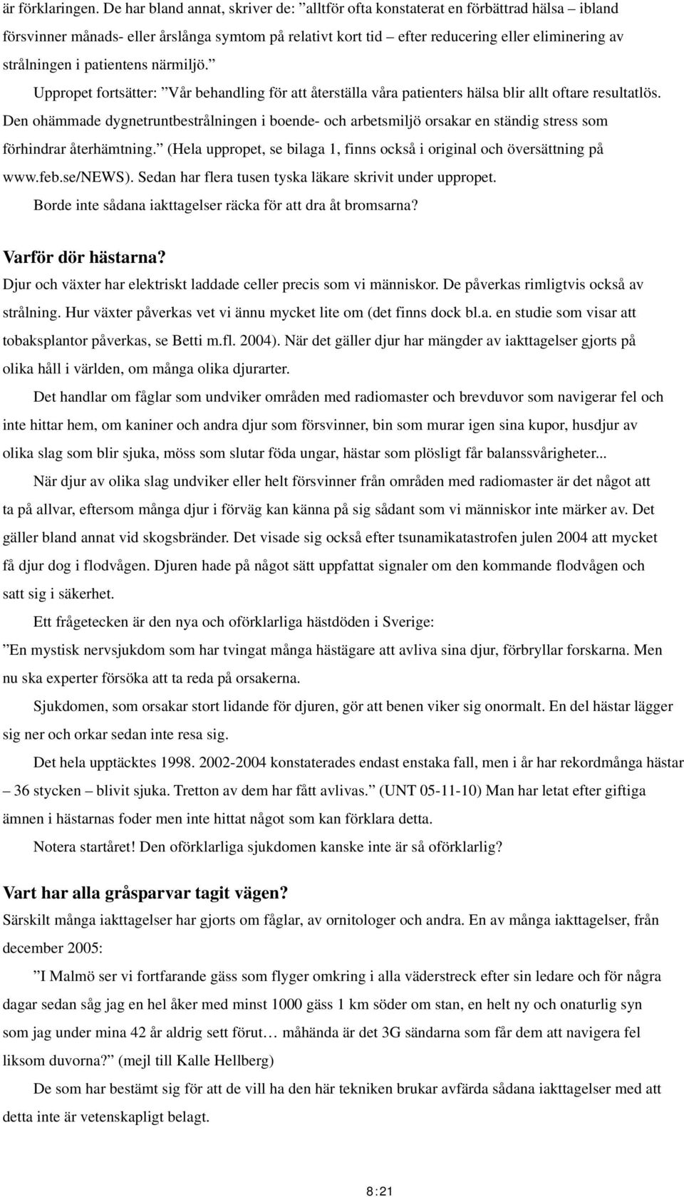 patientens närmiljö. Uppropet fortsätter: Vår behandling för att återställa våra patienters hälsa blir allt oftare resultatlös.