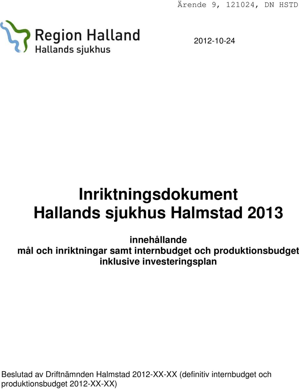 produktionsbudget inklusive investeringsplan Beslutad av