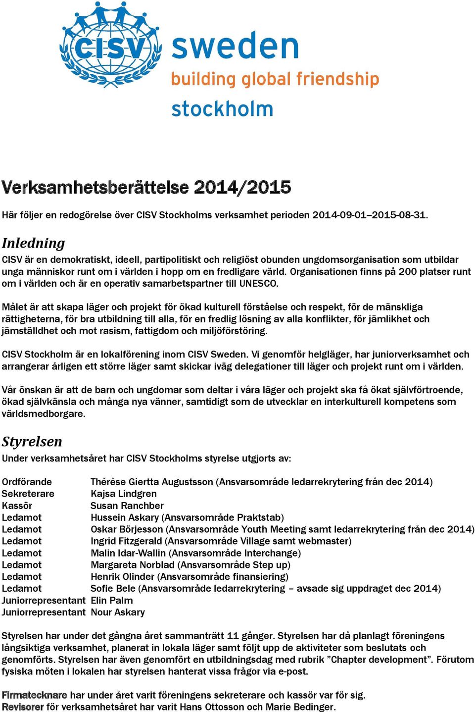 Organisatinen finns på 200 platser runt m i världen ch är en perativ samarbetspartner till UNESCO.