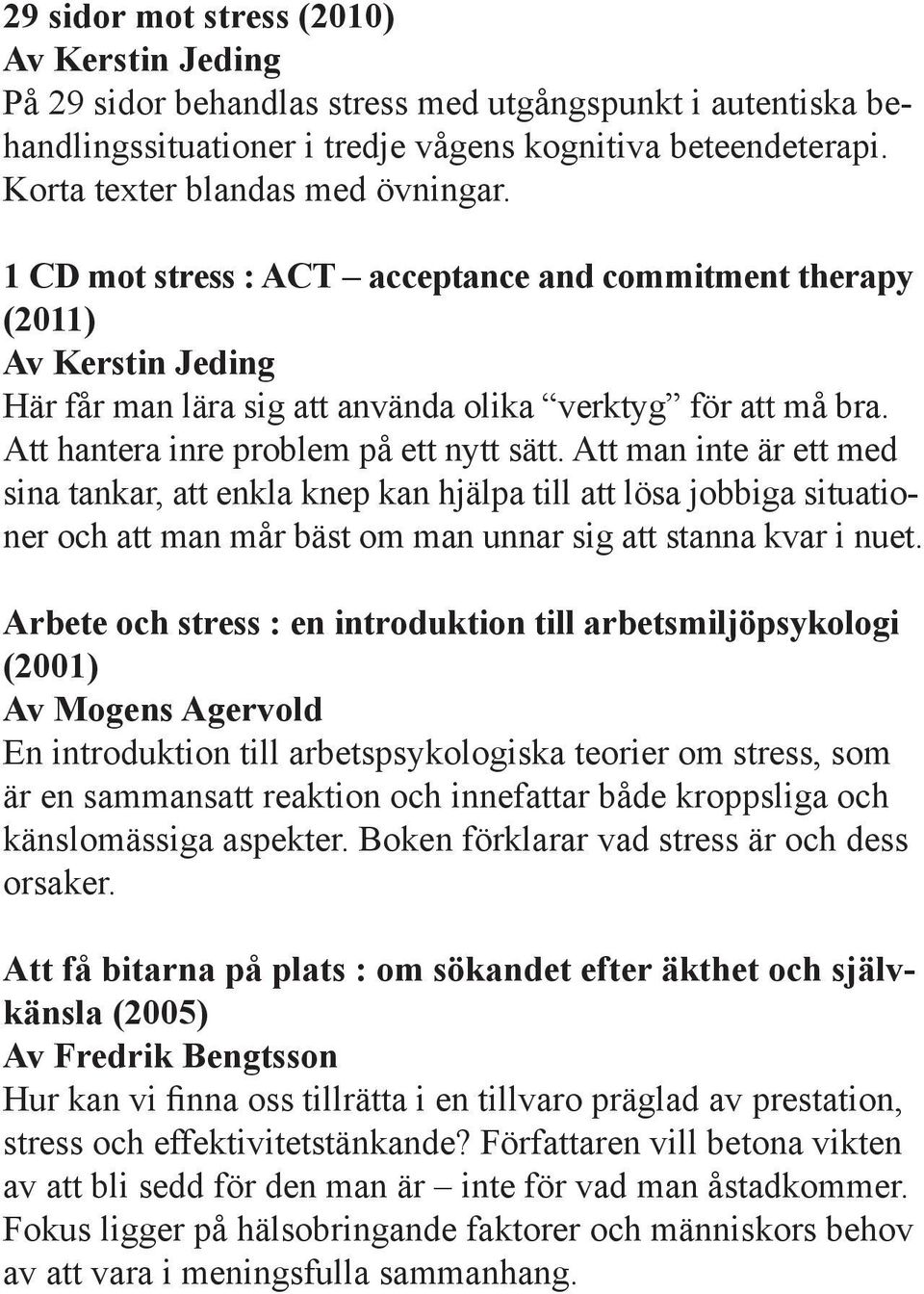 Att hantera inre problem på ett nytt sätt.