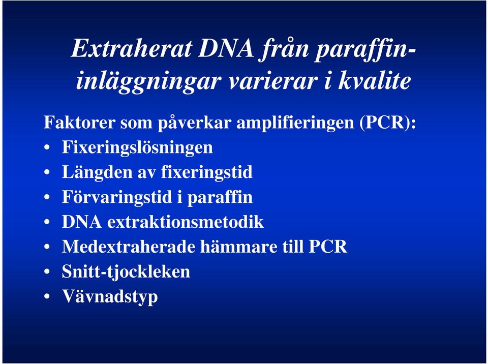 Längden av fixeringstid Förvaringstid i paraffin DNA