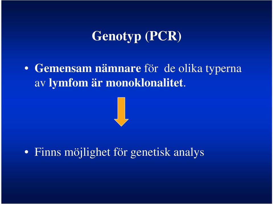 av lymfom är monoklonalitet.