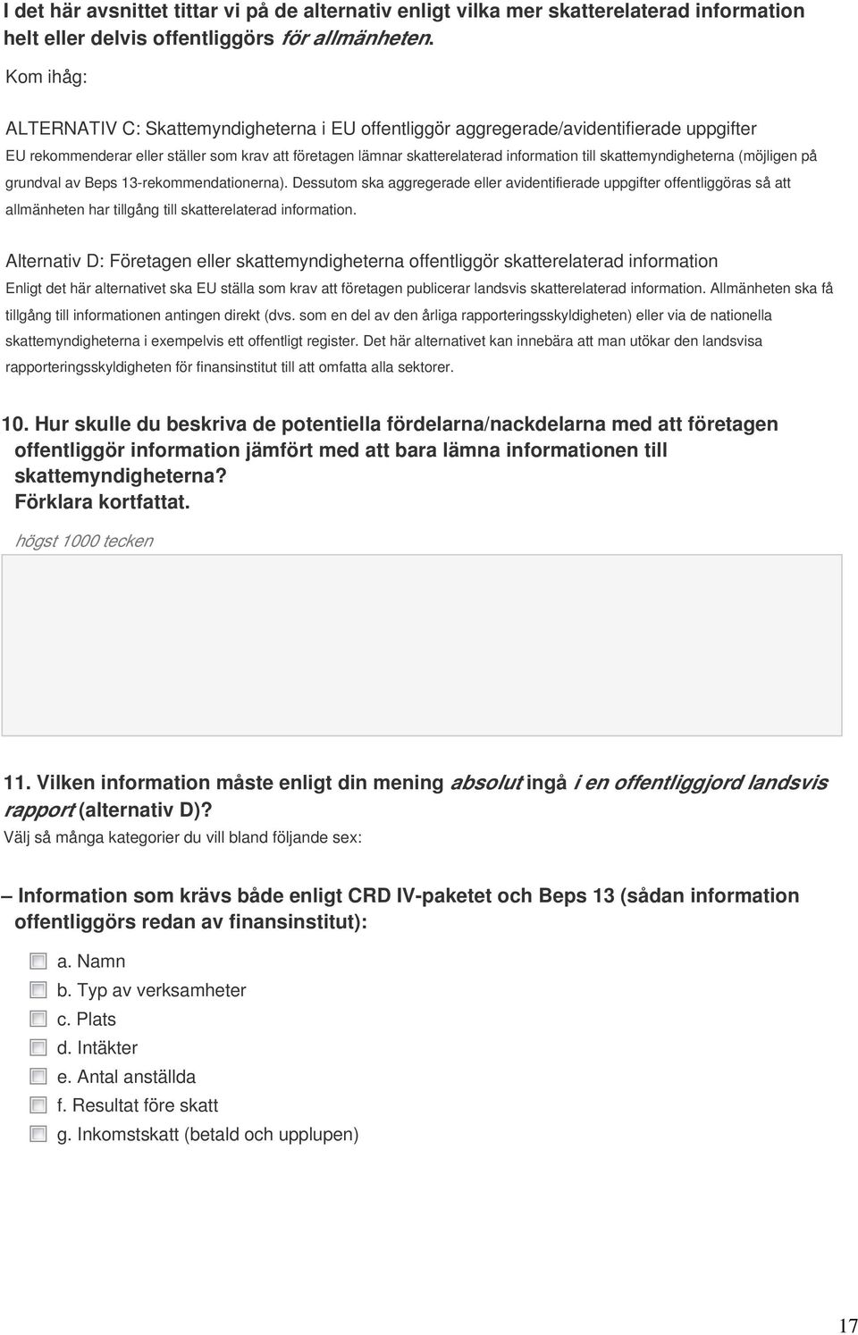 skattemyndigheterna (möjligen på grundval av Beps 13-rekommendationerna).