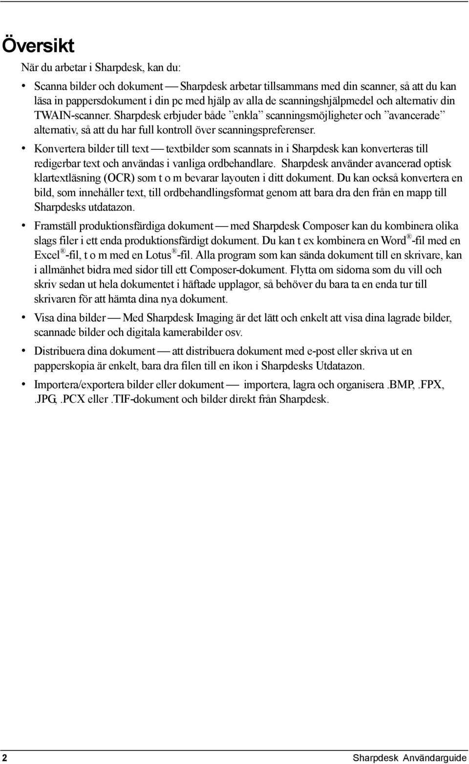 Konvertera bilder till text textbilder som scannats in i Sharpdesk kan konverteras till redigerbar text och användas i vanliga ordbehandlare.