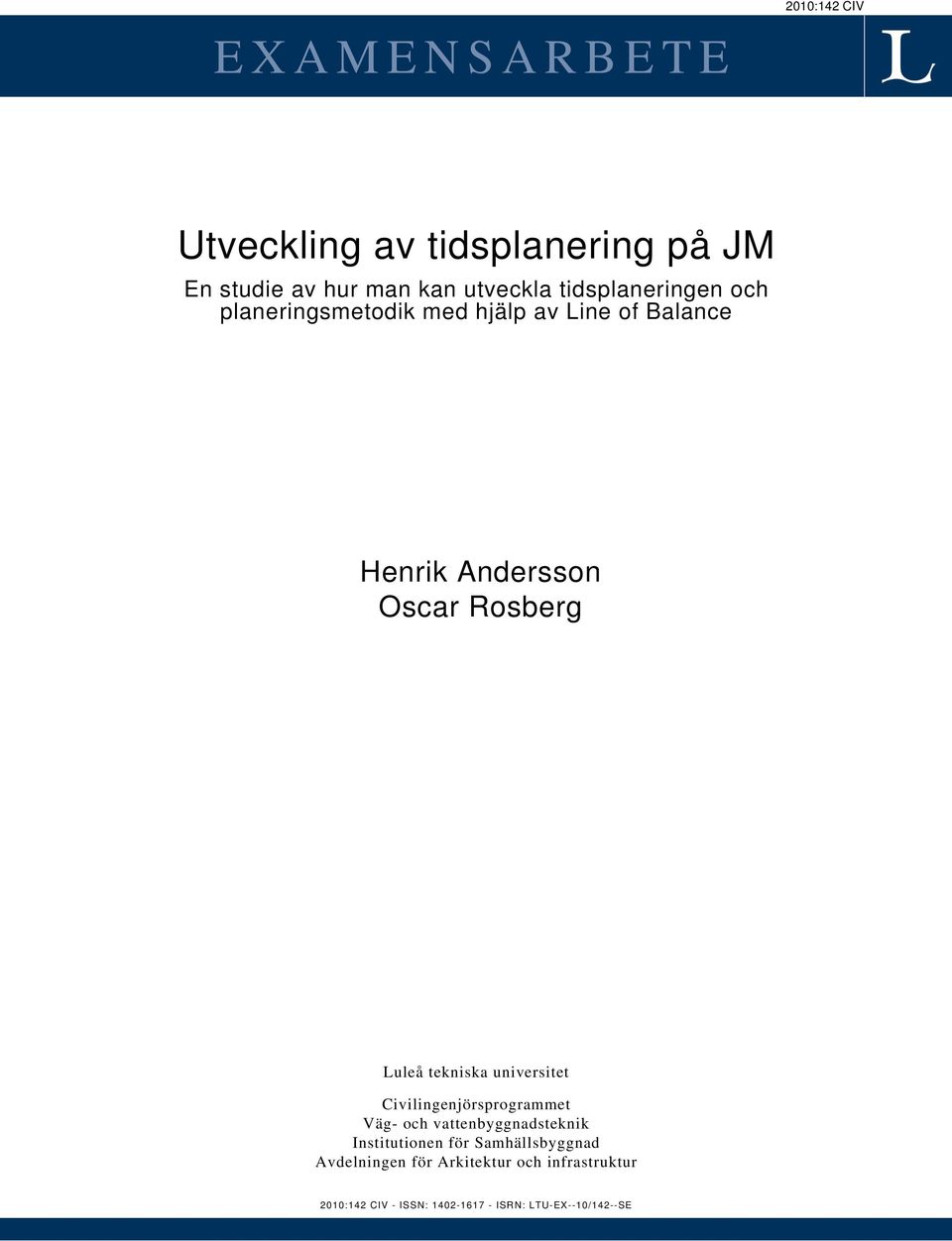 Luleå tekniska universitet Civilingenjörsprogrammet Väg- och vattenbyggnadsteknik Institutionen för