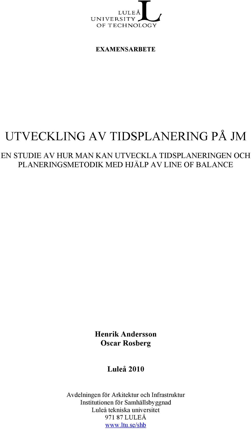 Henrik Andersson Oscar Rosberg Luleå 2010 Avdelningen för Arkitektur och
