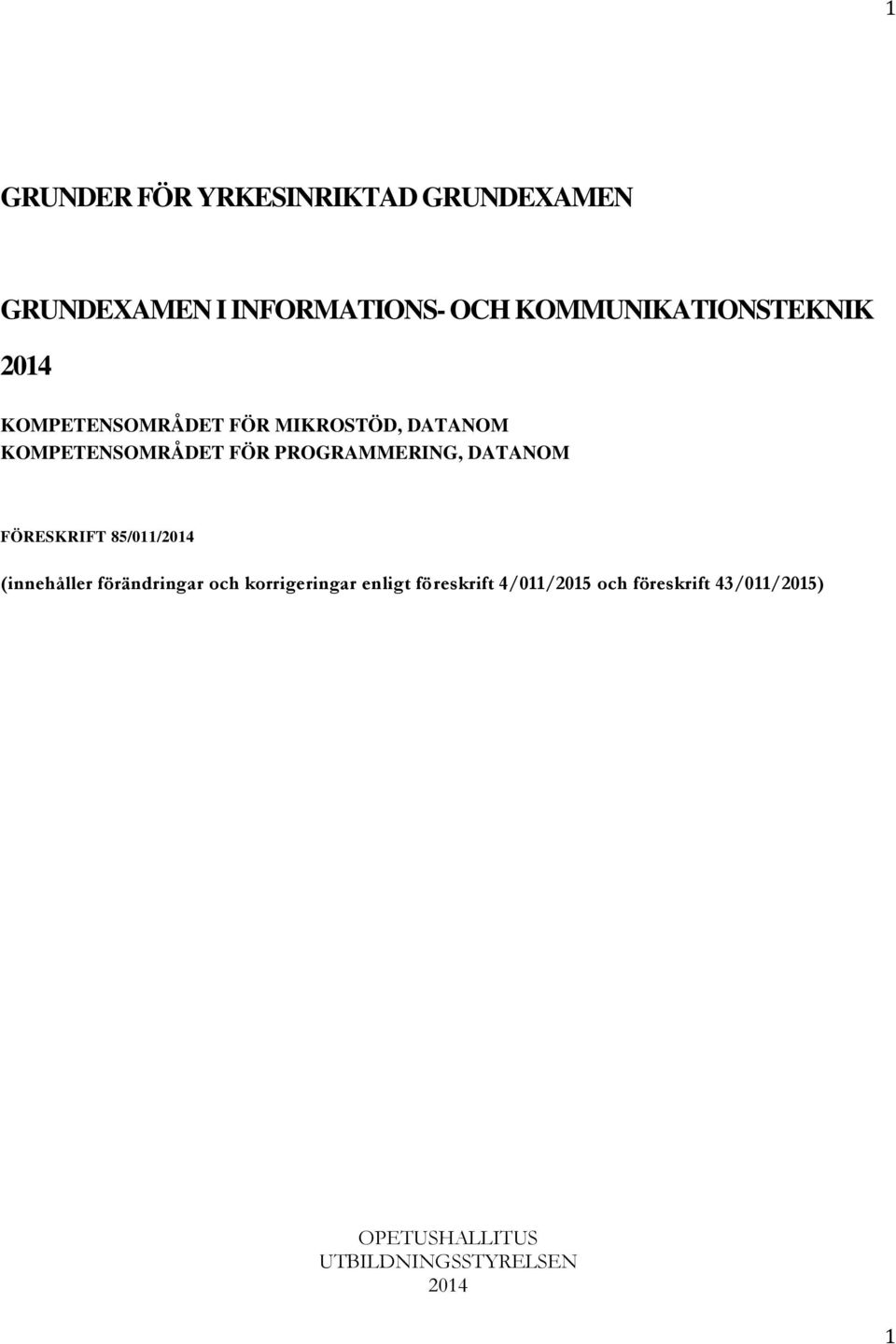 PROGRAMMERING, DATANOM FÖRESKRIFT 85/011/2014 (innehåller förändringar och