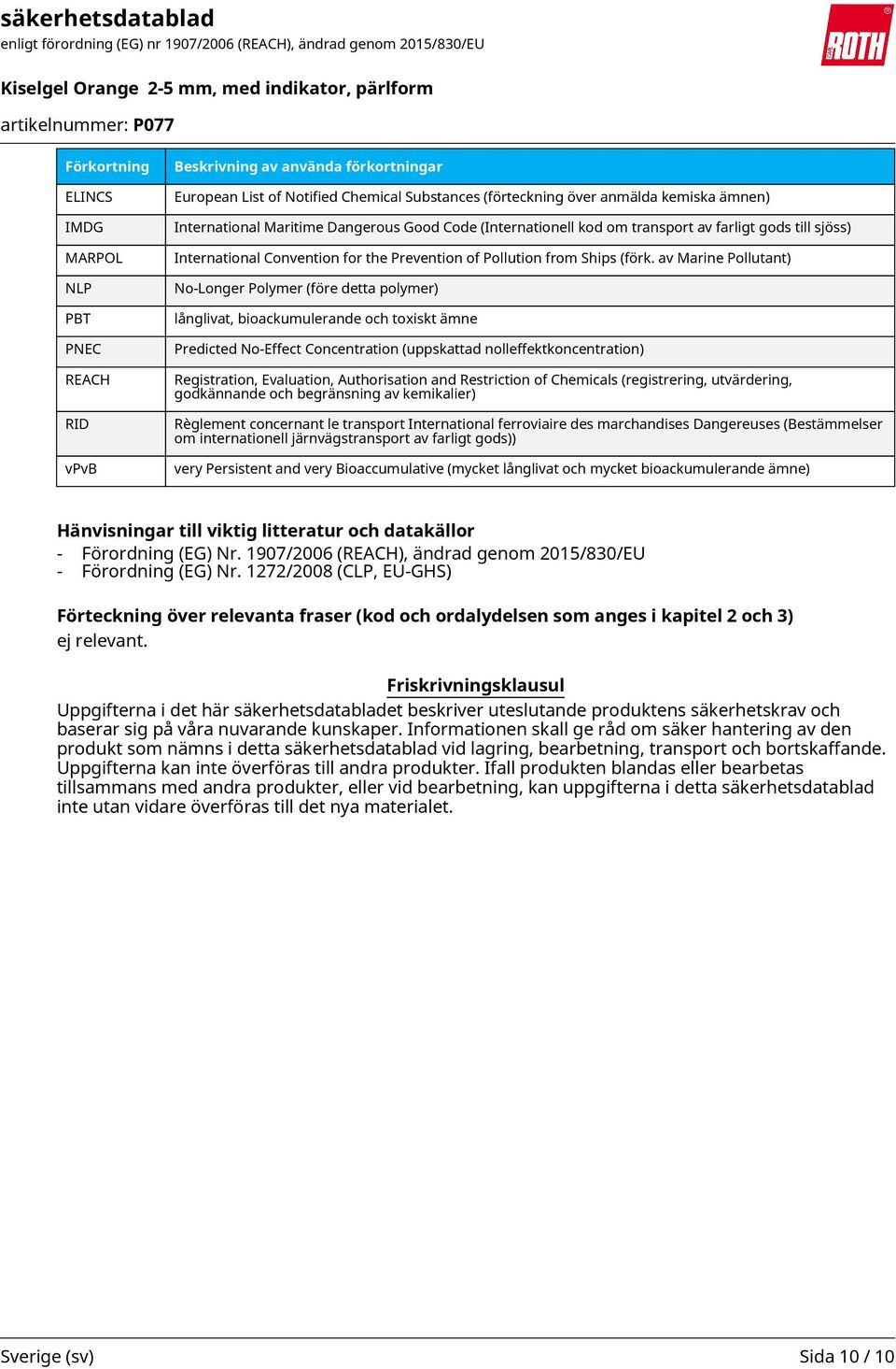 av Marine Pollutant) No-Longer Polymer (före detta polymer) långlivat, bioackumulerande och toxiskt ämne Predicted No-Effect Concentration (uppskattad nolleffektkoncentration) Registration,