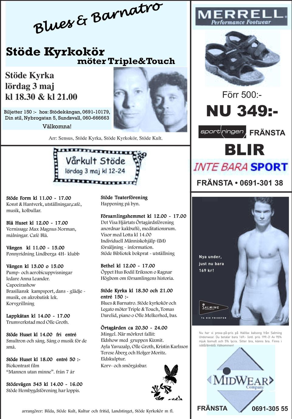 Café Blå. Vån ången kl 11.00-15.00 Ponnyridning Lindberga 4H- klubb Vån ången kl 13.00 o 15.00 Pump- och aerobicuppvisningar ledare Anna Leander.