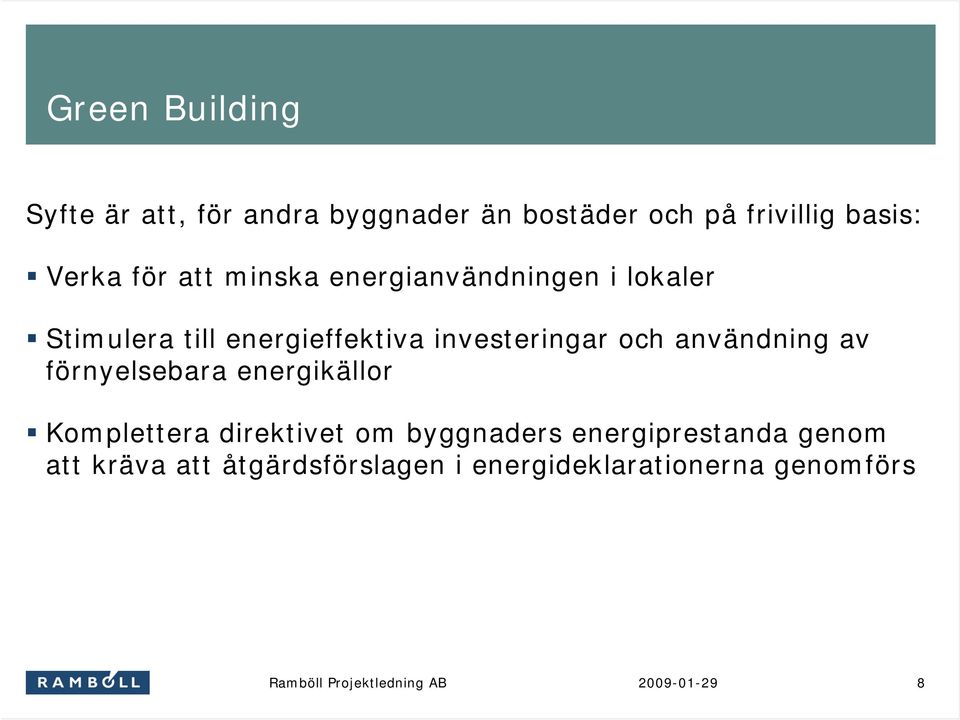 användning av förnyelsebara energikällor Komplettera direktivet om byggnaders energiprestanda