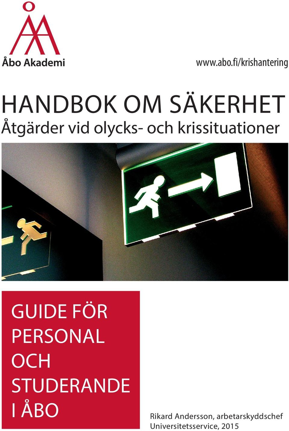 vid olycks- och krissituationer GUIDE FÖR