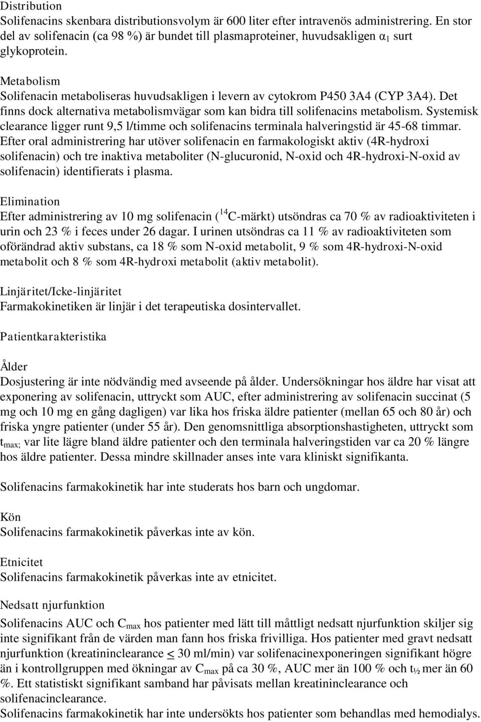 Systemisk clearace ligger rut 9,5 l/timme och solifeacis termiala halverigstid är 45-68 timmar.