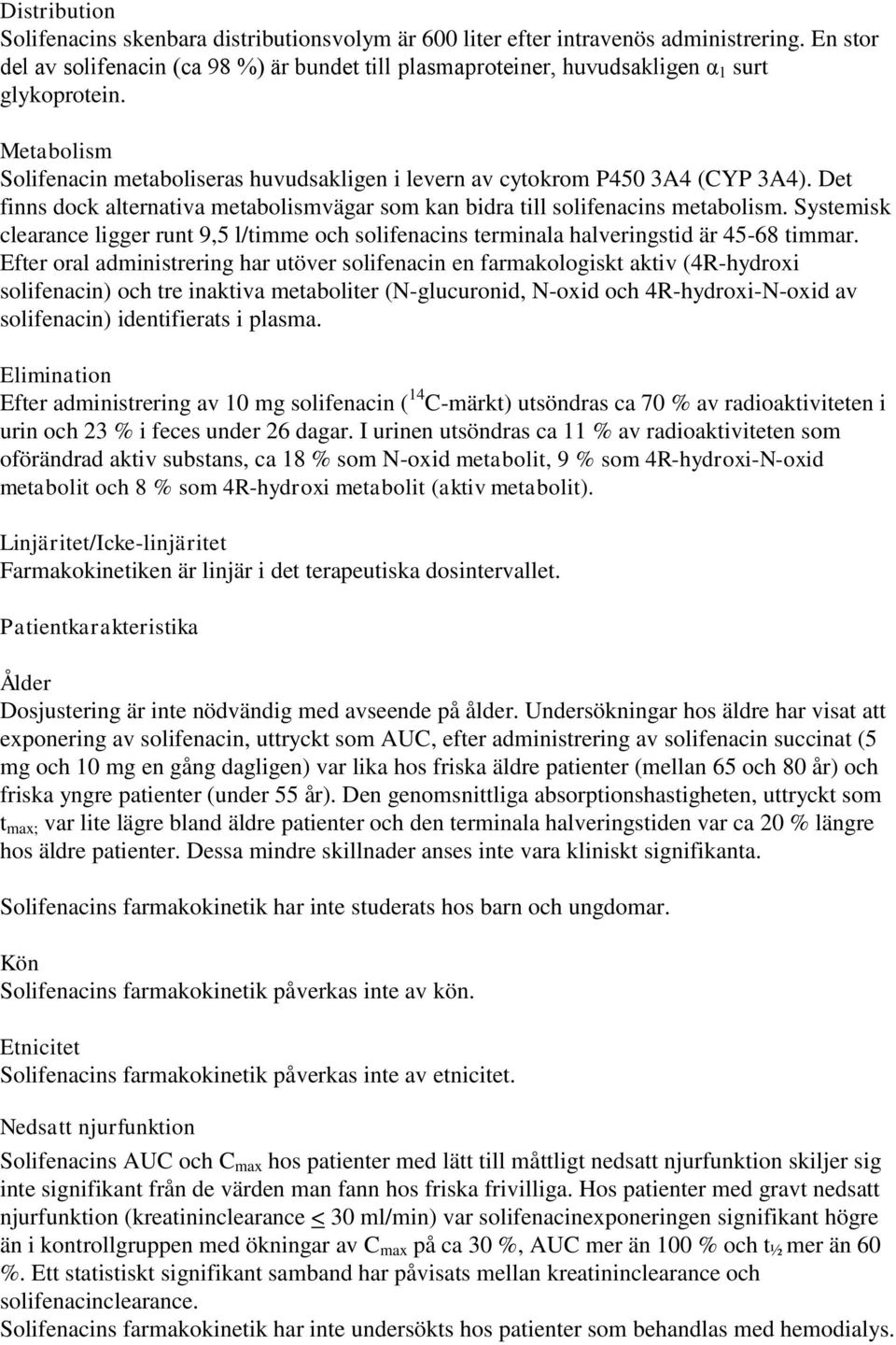 Systemisk clearace ligger rut 9,5 l/timme och solifeacis termiala halverigstid är 45-68 timmar.