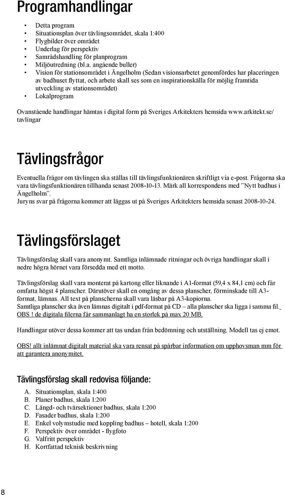 för stationsområdet i Ängelholm (Sedan visionsarbetet genomfördes har placeringen av badhuset flyttat, och arbete skall ses som en inspirationskälla för möjlig framtida utveckling av stationsområdet)