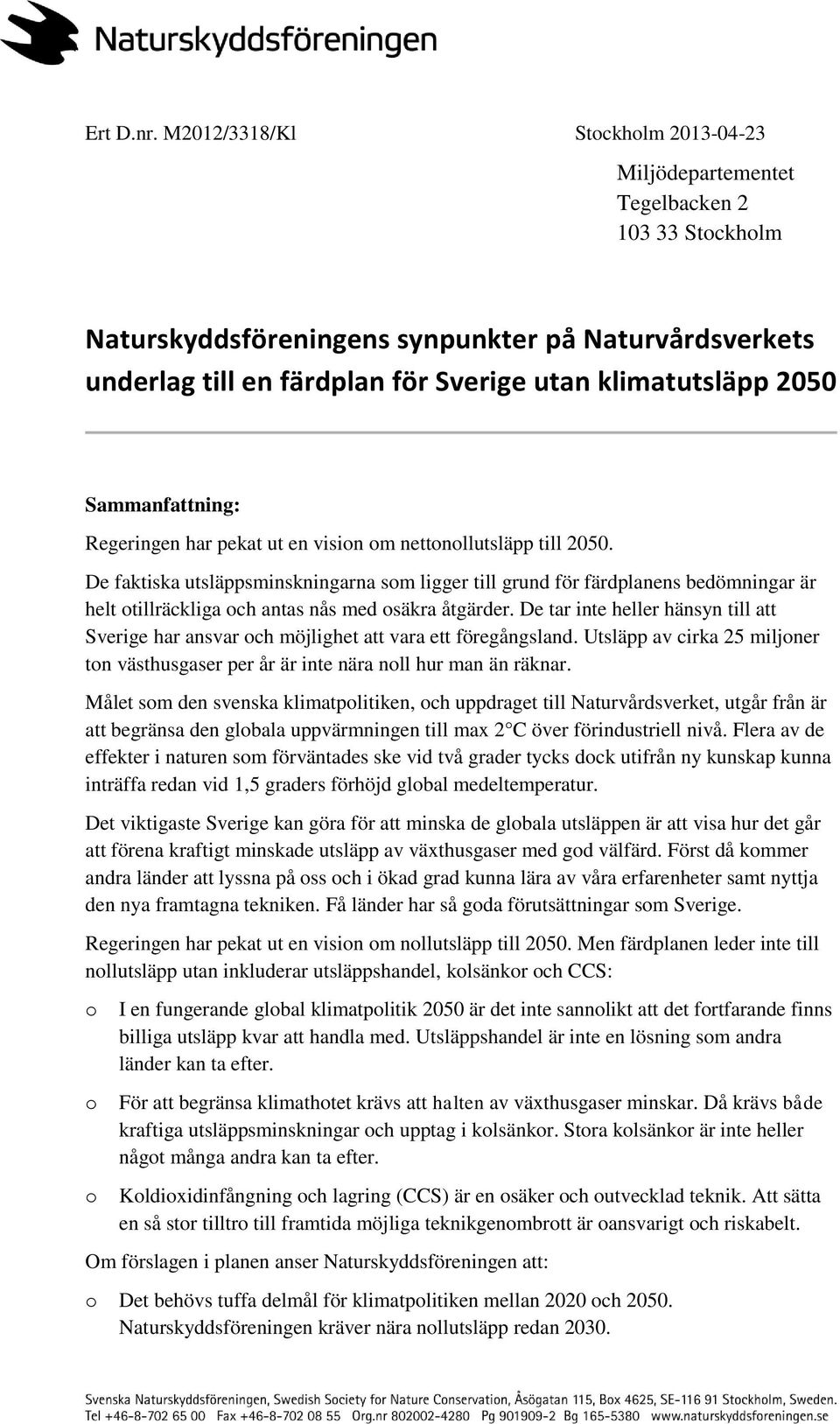 Sammanfattning: Regeringen har pekat ut en visin m nettnllutsläpp till 2050.