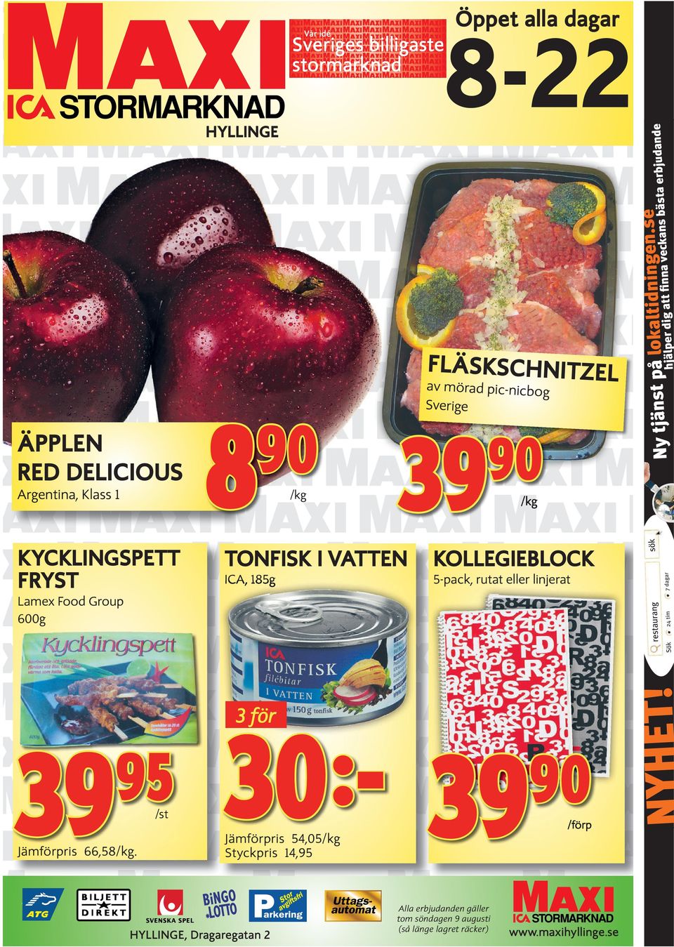 /st /förp Jämförpris 54,05/kg Styckpris 14,95 HYLLINGE, Dragaregatan 2 24 tim KYCKLINGSPETT FRYST /kg Sök Argentina, Klass 1 sök ÄPPLEN RED DELICIOUS