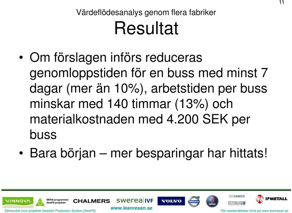 än 10%), arbetstiden per buss minskar med 140 timmar (13%) och