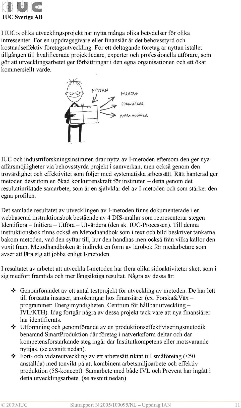 organisationen och ett ökat kommersiellt värde.