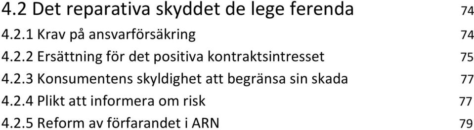 2.4 Plikt att informera om risk 77 4.2.5 Reform av förfarandet i ARN 79