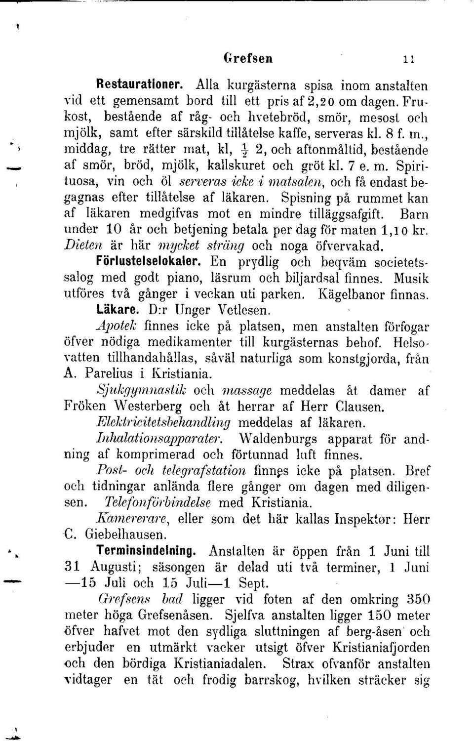 ?ela.s i,cke,i matsaleu,, och ffl endast begagnas efter tillfrtelse af liikaren. Spisning pfl rummet kan af lhkaren medgifvas mot en mindre tilliiggsafgift.