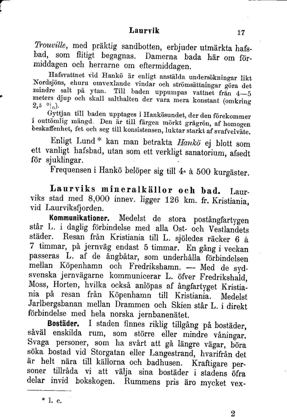 rdn 4_5 och skall salthalten der vaia riera honstant r:r..t,rjrn (omkring Gyttj.an. till b_aden upptages i Ifankiisundet, der den fiirekommer I ourtomirg rnangd. Den.:ir-till.{'?