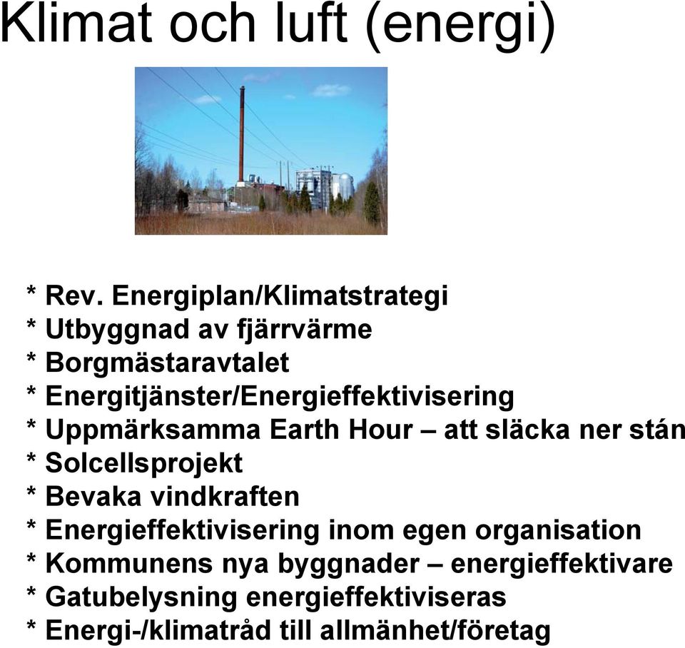 Energitjänster/Energieffektivisering * Uppmärksamma Earth Hour att släcka ner stán *